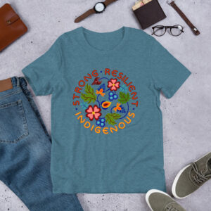 'Strong, Resilient, Indigenous' Unisex t-shirt, heathered teal